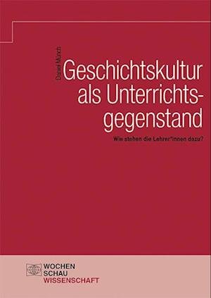 Geschichtskultur als Unterrichtsg - Münch - 其他 -  - 9783734412653 - 