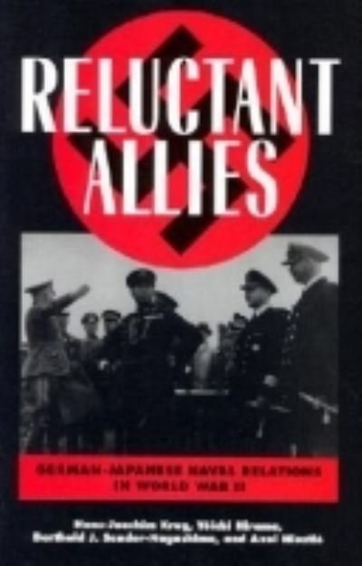 Cover for Hans-Joachim Krug · Reluctant Allies: German-Japanese Naval Relations in World War II (Hardcover Book) (2001)