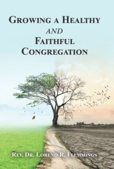 Cover for Rev. Loreno R. Flemmings · Growing a Healthy and Faithful Congregation (Book) (2023)