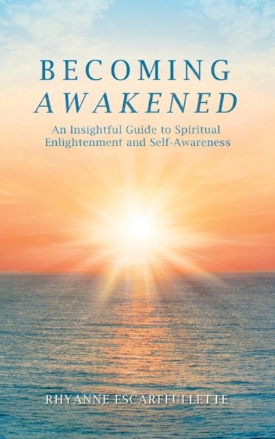 Cover for Rhyanne Escarffullette · Becoming Awakened (Hardcover Book) (2022)