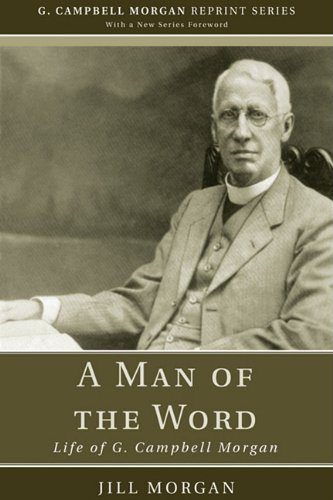Cover for Jill Morgan · A Man of the Word: Life of G. Campbell Morgan (G. Campbell Morgan Reprint) (Paperback Book) (2010)