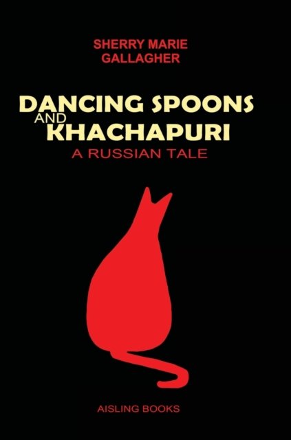 Cover for Sherry Marie Gallagher · DANCING SPOONS and KHACHAPURI - A Russian Tale (Hardcover Book) (2022)