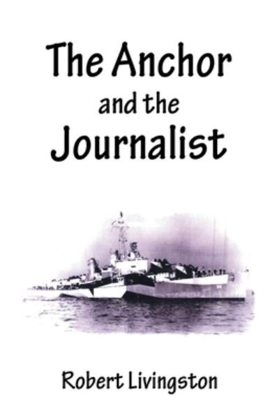 Cover for Robert Livingston · The Anchor and the Journalist (Paperback Book) (2021)