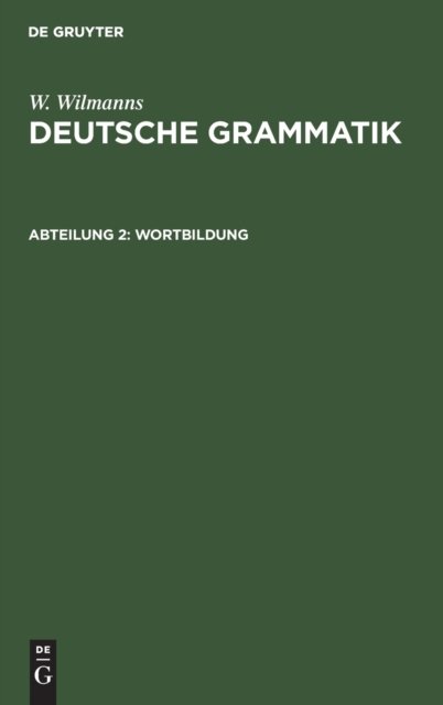 Cover for W Wilmanns · Wortbildung (Hardcover Book) [2nd 2. Aufl. Reprint 2020 edition] (1901)