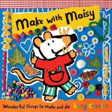 Make with Maisy - Maisy - Lucy Cousins - 图书 - Walker Books Ltd - 9781406339659 - 2012年6月1日