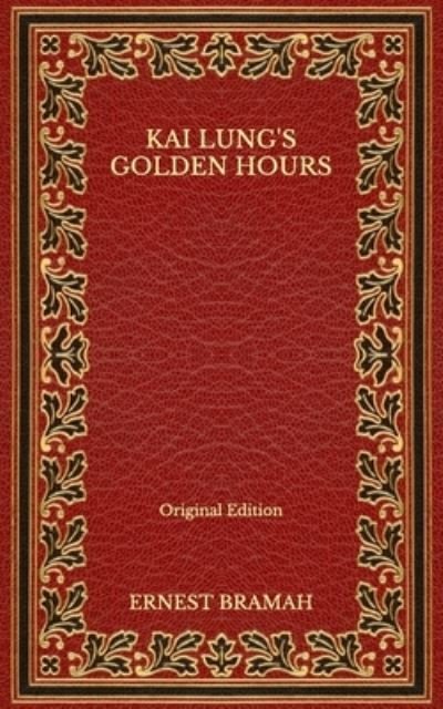 Cover for Ernest Bramah · Kai Lung's Golden Hours - Original Edition (Paperback Book) (2020)