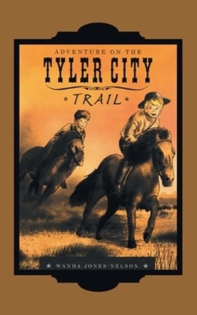 Cover for Wanda Jones-Nelson · Tyler City Trail Adventures - the Trail Begins (Book) (2023)