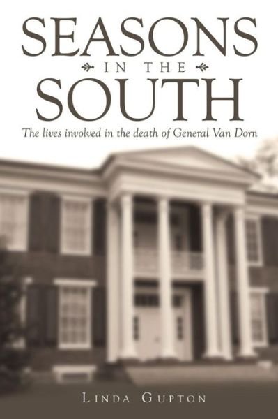 Cover for Linda Gupton · Seasons in the South: the Lives Involved in the Death of General Van Dorn (Paperback Book) (2013)