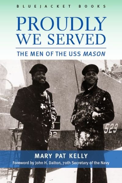 Cover for Mary Pat Kelly · Proudly We Served: The Men of the USS Mason (Paperback Book) (2015)