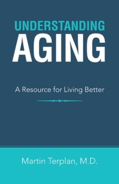 Understanding Aging - Martin Terplan - 图书 - iUniverse - 9781663213662 - 2021年1月4日