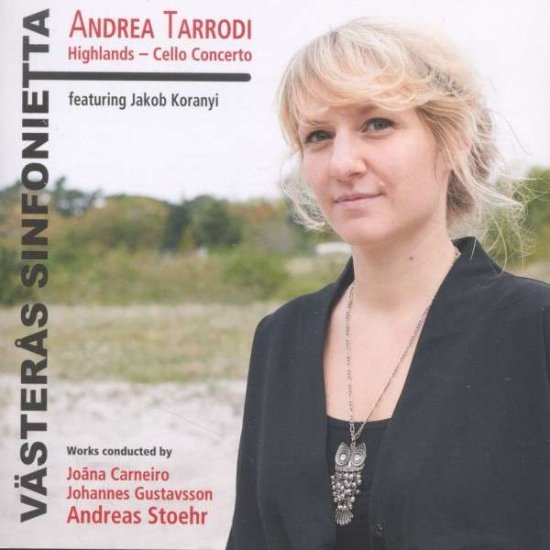 Cover for Andrea Tarrodi · Highlands - Cello Concerto / Vasteras Sinfonietta (CD) (2018)