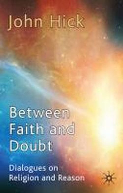 Cover for J. Hick · Between Faith and Doubt: Dialogues on Religion and Reason (Hardcover Book) (2010)