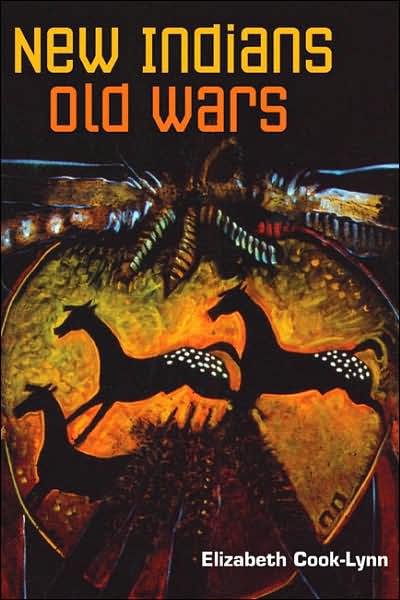 Cover for Elizabeth Cook-Lynn · New Indians, Old Wars (Hardcover Book) (2007)