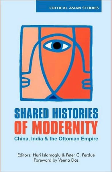 Cover for Perdue Peter · Shared Histories of Modernity: China, India and the Ottoman Empire - Critical Asian Studies (Hardcover Book) (2009)