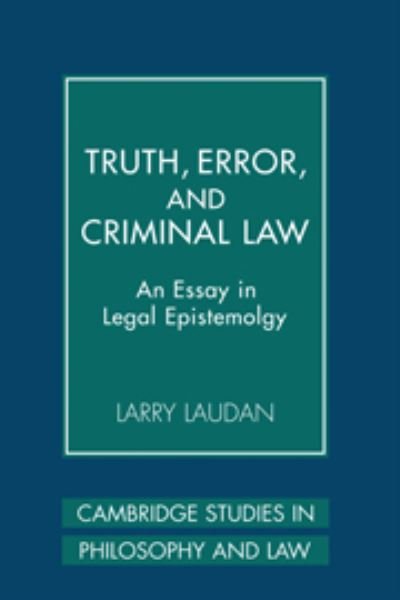 Cover for Larry Laudan · Truth, Error, and Criminal Law: An Essay in Legal Epistemology - Cambridge Studies in Philosophy and Law (Hardcover Book) (2006)