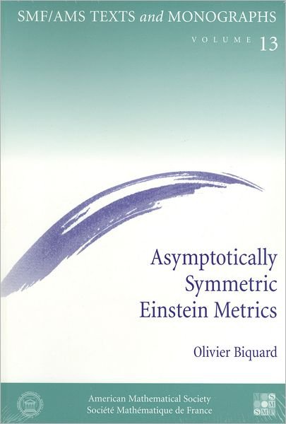 Cover for American Mathematical Society · Asymptotically Symmetric Einstein Metrics - SMF / AMS Texts &amp; Monographs (Paperback Book) (2006)