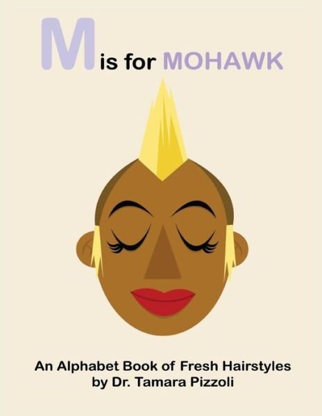 Cover for Dr Tamara Pizzoli · M is for Mohawk: an Alphabet Book of Fresh Hairstyles (Paperback Book) (2015)