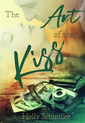 Cover for Holly Schindler · The Art of the Kiss (Hardcover Book) (2019)