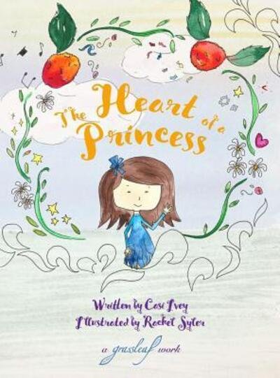 Cover for Casi Ivey · The Heart of a Princess (Hardcover Book) (2018)