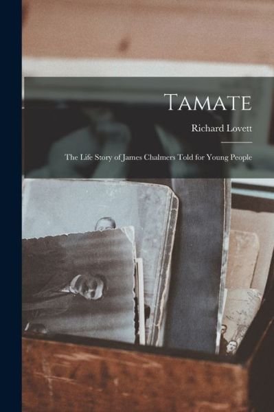 Cover for Richard 1851-1904 Lovett · Tamate [microform]; the Life Story of James Chalmers Told for Young People (Paperback Book) (2021)
