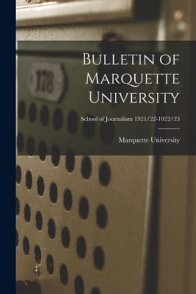 Cover for Marquette University · Bulletin of Marquette University; School of Journalism 1921/22-1922/23 (Paperback Book) (2021)