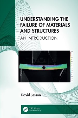 Cover for Jesson, David (University of Surrey, Guildford) · Understanding the Failure of Materials and Structures: An Introduction (Paperback Book) (2026)