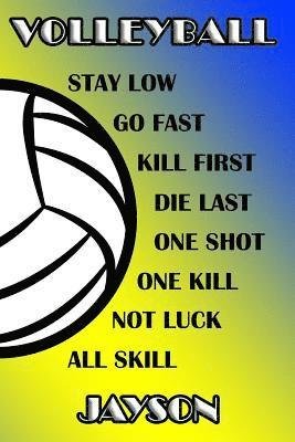 Cover for Shelly James · Volleyball Stay Low Go Fast Kill First Die Last One Shot One Kill Not Luck All Skill Jayson (Paperback Book) (2019)