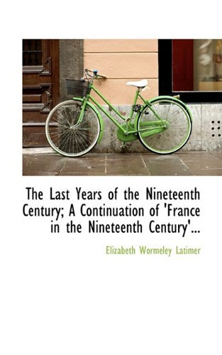 Cover for Elizabeth Wormeley Latimer · The Last Years of the Nineteenth Century; a Continuation of 'france in the Nineteenth Century'... (Paperback Book) (2009)