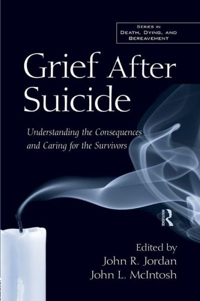 Cover for Grief After Suicide: Understanding the Consequences and Caring for the Survivors (Paperback Book) (2015)