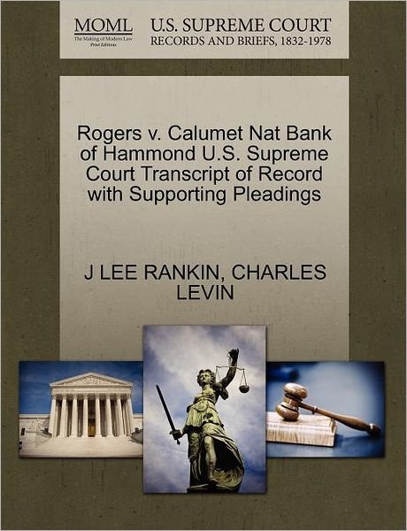 Cover for J Lee Rankin · Rogers V. Calumet Nat Bank of Hammond U.s. Supreme Court Transcript of Record with Supporting Pleadings (Paperback Book) (2011)