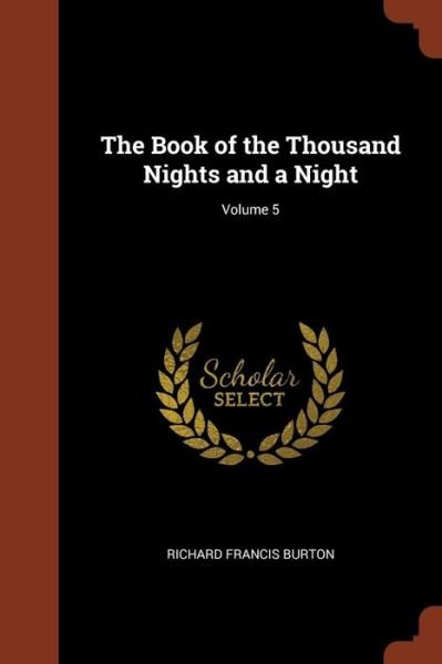 Cover for Sir Richard Francis Burton · The Book of the Thousand Nights and a Night; Volume 5 (Paperback Book) (2017)
