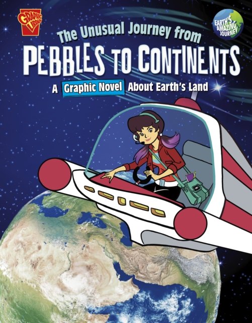 Cover for Stephanie True Peters · The Unusual Journey from Pebbles to Continents: A Graphic Novel About Earth's Land - Earth's Amazing Journey (Paperback Book) (2023)