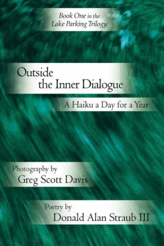 Cover for Donald Alan Straub III · Outside the Inner Dialogue: a Haiku a Day for a Year (Paperback Book) (2006)