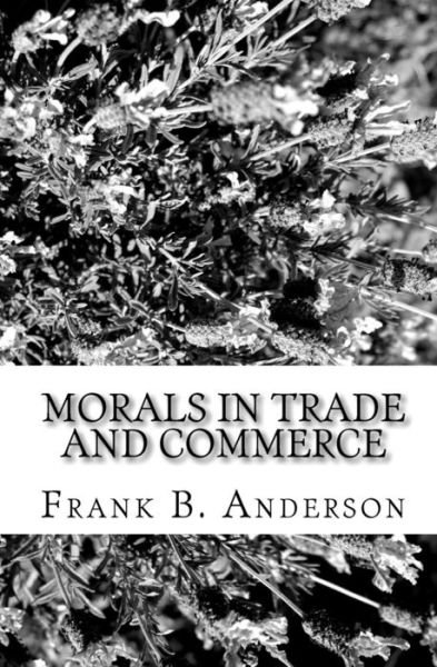 Cover for Frank B Anderson · Morals In Trade And Commerce (Paperback Book) (2009)