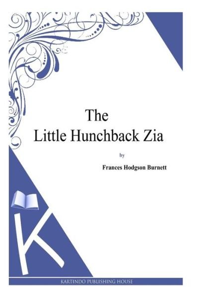 Cover for Frances Hodgson Burnett · The Little Hunchback Zia (Paperback Book) (2014)