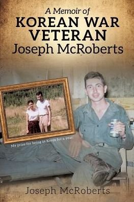 Cover for Joseph McRoberts · A Memoir of Korean War Veteran Joseph McRoberts (Paperback Book) (2016)