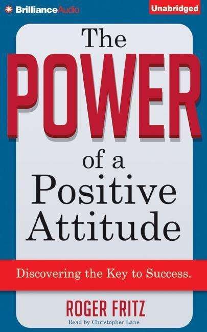 Cover for Roger Fritz · The Power of a Positive Attitude: Discovering the Key to Success (CD) (2015)