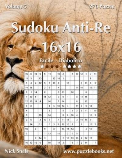 Cover for Nick Snels · Sudoku Anti-re 16x16 - Da Facile a Diabolico - Volume 5 - 276 Puzzle (Paperback Book) (2015)