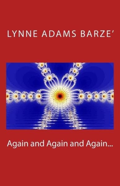 Cover for Lynne Adams Barze' · Again and Again and Again... (Paperback Book) (2016)