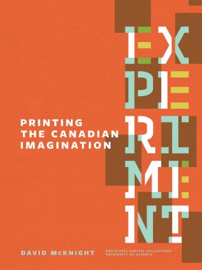 Cover for David McKnight · Experiment: Printing the Canadian Imagination: Highlights from the David McKnight Canadian Little Magazine and Small Press Collection - Bruce Peel Special Collections (Paperback Book) (2018)