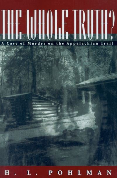Cover for H. L. Pohlman · The Whole Truth?: a Case of Murder on the Appalachian Trail (Paperback Book) (1999)