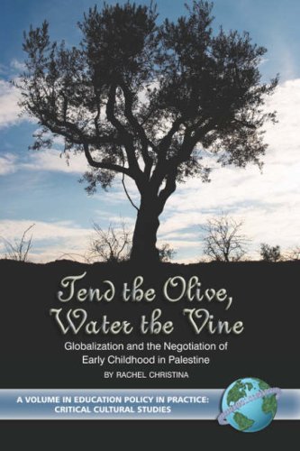 Cover for Rachel Christina · Tend the Olive, Water the Vine: Globalization and the Negotiation of Early Childhood in Palestine (Pb) (Education Policy in Practice) (Paperback Book) (2006)