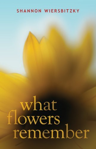 Cover for Shannon Wiersbitzky · What Flowers Remember (Hardcover Book) (2014)