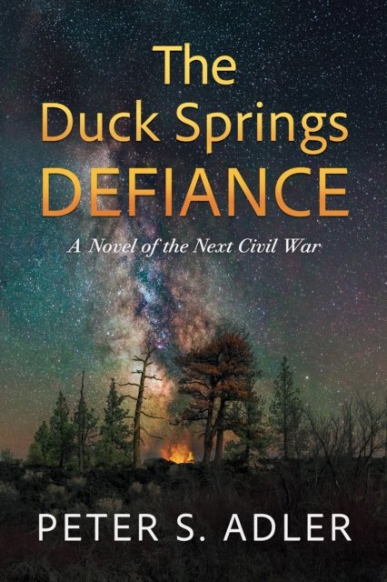 Cover for Peter S. Adler · The Duck Springs Defiance: A Novel of the Next Civil War (Paperback Book) (2026)