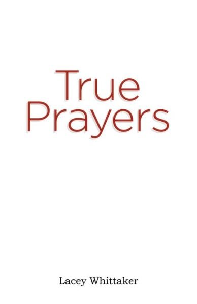 Cover for Lacey Whittaker · True Prayers (Paperback Book) (2021)