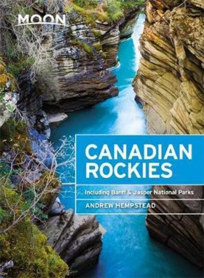 Cover for Andrew Hempstead · Moon Handbooks: Canadian Rockies: Including Banff &amp; Jasper National Parks (Sewn Spine Book) (2018)