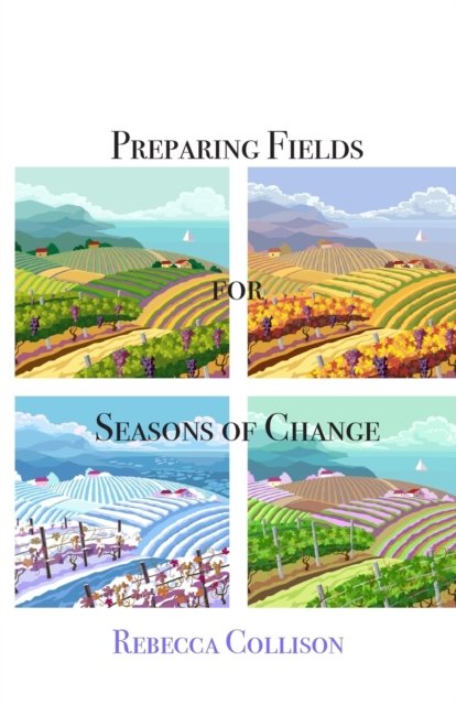 Cover for Rebecca Collison · Preparing Fields for Seasons of Change (Paperback Book) (2020)
