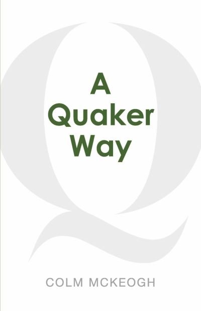 Cover for Colm McKeogh · A Quaker Way: Fourteen Questions from the Bible (Paperback Book) (2022)