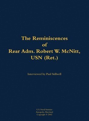 Cover for The Reminiscences of Rear Adm. Robert W. McNitt, USN (Ret.): 1915-2012 (Hardcover Book) (1979)