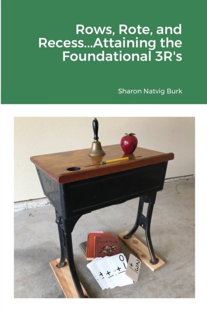 Cover for Sharon Natvig Burk · Rows, Rote, and Recess...Attaining the Foundational 3R's (Paperback Book) (2020)